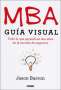 Libro: MBA  Guía visual | Autor: Jason Barron | Isbn: 9786075571867
