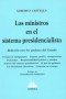 Los ministros en el sistema presidencialista. Relación con los poderes del estado  - Alberto Castells - 9789877060973