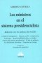 Los ministros en el sistema presidencialista. Relación con los poderes del estado  - Alberto Castells - 9789877060973