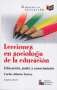 Libro: Lecciones en sociología de la educación | Autor: Carlos Alberto Torres | Isbn: 9789802511310