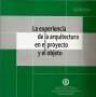 La experiencia de la arquitectura en el proyecto y el objeto - Felipe Beltrán Vega - 9789587250626