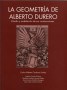 La geometría de alberto durero. Estudio y modelación de sus construcciones - Carlos Alberto Cardona Suárez - 9589029817