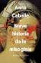 Libro: Breve historia de la misoginia | Autor: Anna Caballé Masforroll | Isbn: 9789584282545