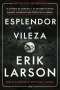 Libro: Esplendor y vileza | Autor: Erik Larson | Isbn: 9789584295422