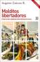 Libro: Malditos libertadores | Autor: Augusto Zamora Rodríguez | Isbn: 9788432319754