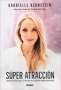 Libro: Súper atracción | Autor: Gabrielle Bernstein | Isbn: 9786075571119