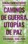 Libro: Caminos de guerra, utopías de paz | Autor: Gonzalo Sánchez Gómez | Isbn: 9789584295651