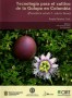Tecnología para el cultivo de la gulupa en colombia (passiflora edulis f. Edulis sims). Purple passion fruit - Jhon Ocampo Pérez - 9789587250923