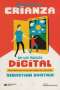 Libro: Guía para la crianza en un mundo digital | Autor: Sebastián Bortnik | Isbn: 9789878010342