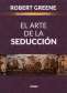 Libro: El arte de la seducción | Autor: Robert Greene | Isbn: 9786075277851