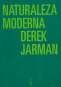 Libro: Naturaleza moderna | Autor: Derek Jarman | Isbn: 9789871622795