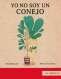 Libro: Yo no soy un conejo | Autor: Pepe Márquez | Isbn: 9786071619709