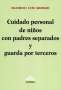 Libro: Cuidado personal de niños con padres separados y guarda por terceros | Autor: Mauricio Luis Mizrahi | Isbn: 9789877063783