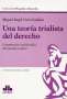 Libro: Una teoría trialista del derecho | Autor: Miguel Ángel Ciuro Caldani | Isbn: 9789877063479