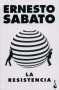 Libro: La resistencia | Autor: Ernesto Sabato | Isbn: 9789584298126