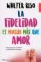 Libro: La fidelidad es mucho más que amor | Autor: Walter Riso | Isbn: 9789584282088