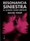 Libro: Resonancia siniestra | Autor: David Toop | Isbn: 9789871622214