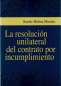 Libro: La resolución unilateral del contrato por incumplimiento | Autor: Ranfer Molina Morales | Isbn: 9789587907841